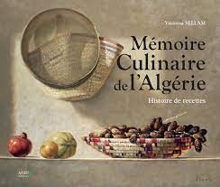 Mémoire culinaire de l'Algérie/ Yasmina Sellam