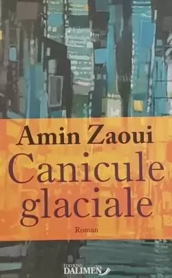 Canicule glaciale/ Amin Zaoui